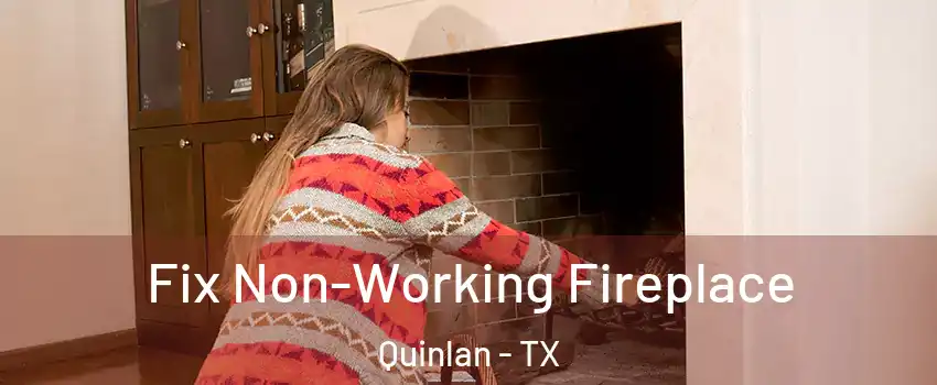 Fix Non-Working Fireplace Quinlan - TX