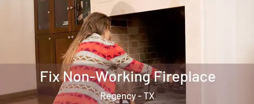 Fix Non-Working Fireplace Regency - TX