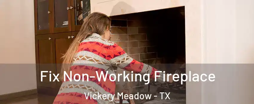 Fix Non-Working Fireplace Vickery Meadow - TX