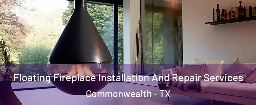 Floating Fireplace Installation And Repair Services Commonwealth - TX