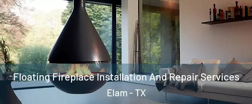 Floating Fireplace Installation And Repair Services Elam - TX