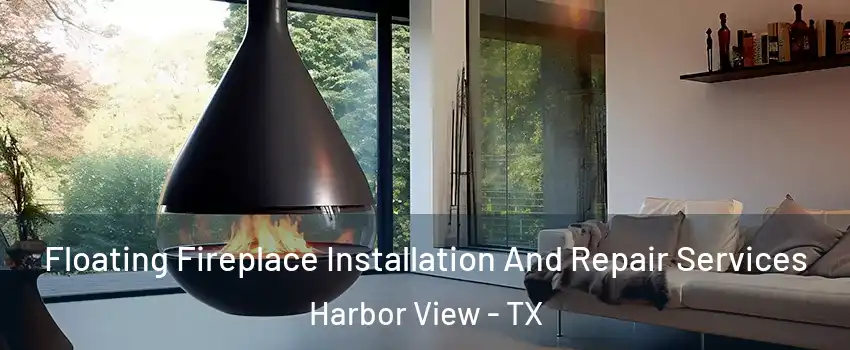 Floating Fireplace Installation And Repair Services Harbor View - TX