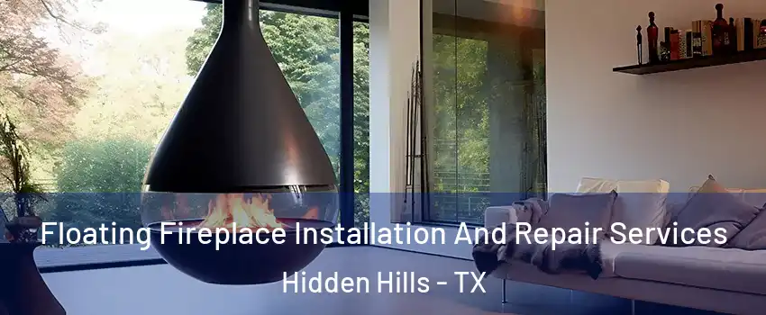 Floating Fireplace Installation And Repair Services Hidden Hills - TX