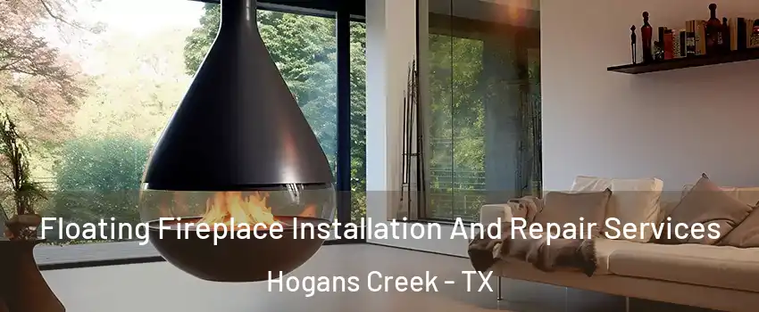 Floating Fireplace Installation And Repair Services Hogans Creek - TX