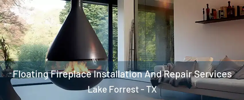 Floating Fireplace Installation And Repair Services Lake Forrest - TX