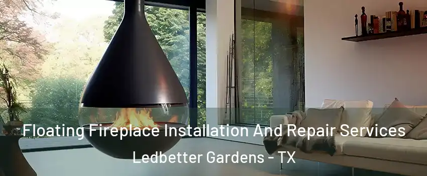 Floating Fireplace Installation And Repair Services Ledbetter Gardens - TX