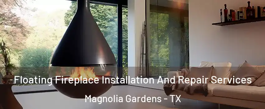 Floating Fireplace Installation And Repair Services Magnolia Gardens - TX