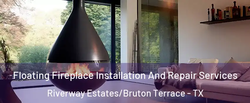Floating Fireplace Installation And Repair Services Riverway Estates/Bruton Terrace - TX