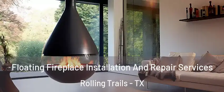 Floating Fireplace Installation And Repair Services Rolling Trails - TX