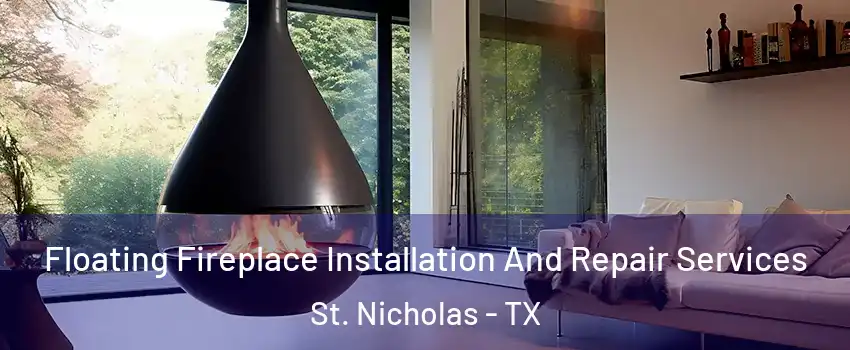 Floating Fireplace Installation And Repair Services St. Nicholas - TX