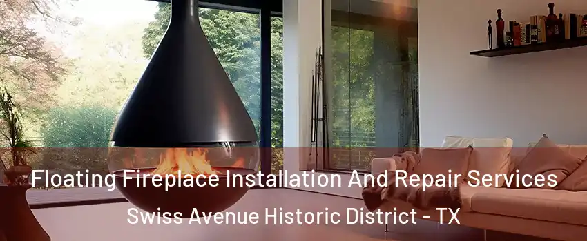 Floating Fireplace Installation And Repair Services Swiss Avenue Historic District - TX