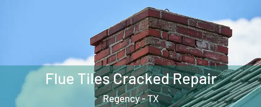 Flue Tiles Cracked Repair Regency - TX