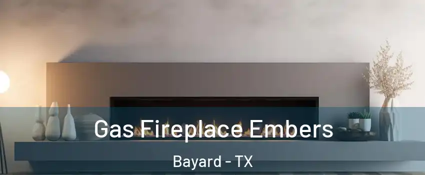 Gas Fireplace Embers Bayard - TX