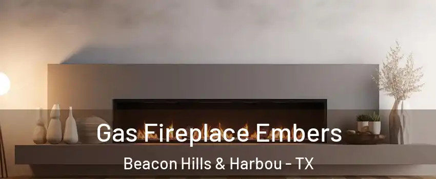 Gas Fireplace Embers Beacon Hills & Harbou - TX