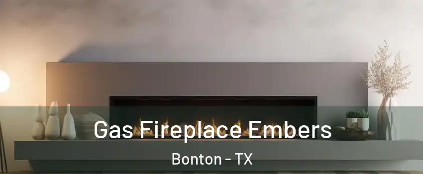 Gas Fireplace Embers Bonton - TX
