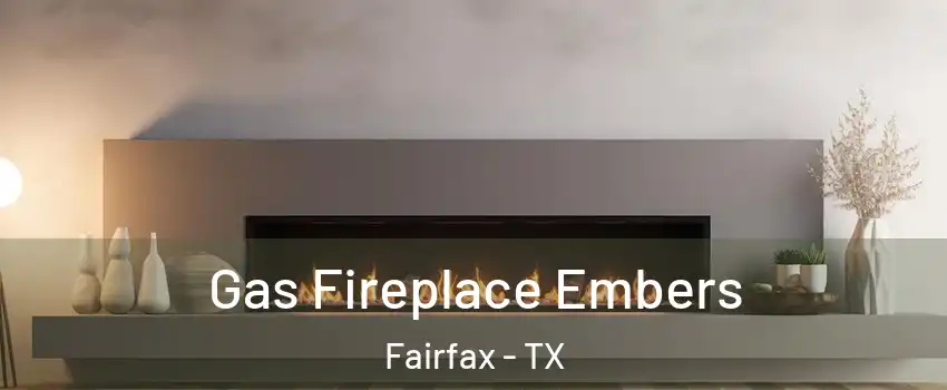 Gas Fireplace Embers Fairfax - TX