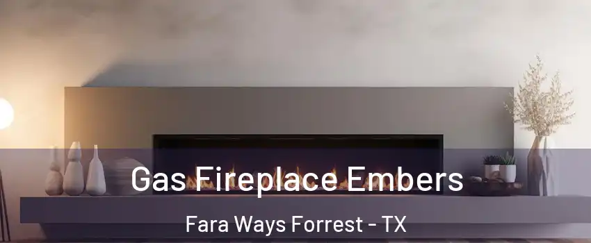 Gas Fireplace Embers Fara Ways Forrest - TX