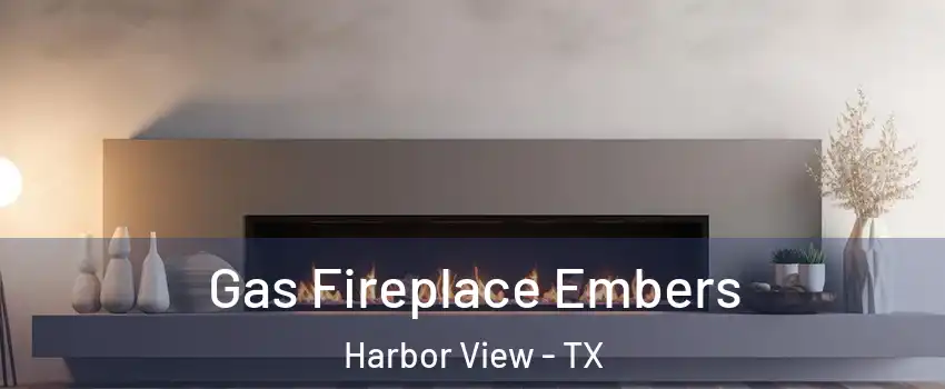 Gas Fireplace Embers Harbor View - TX
