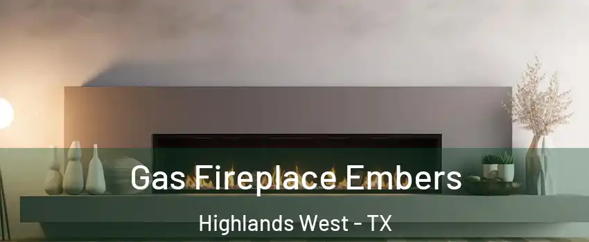 Gas Fireplace Embers Highlands West - TX