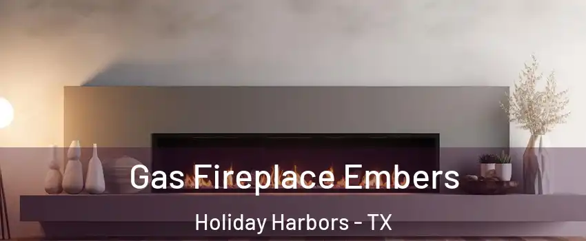 Gas Fireplace Embers Holiday Harbors - TX