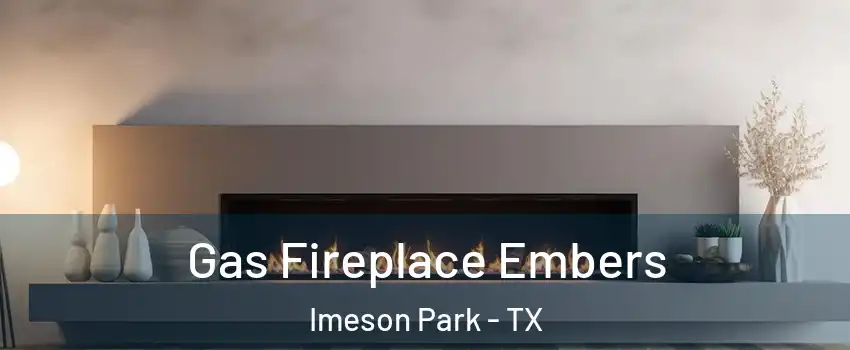 Gas Fireplace Embers Imeson Park - TX
