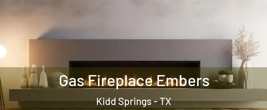 Gas Fireplace Embers Kidd Springs - TX