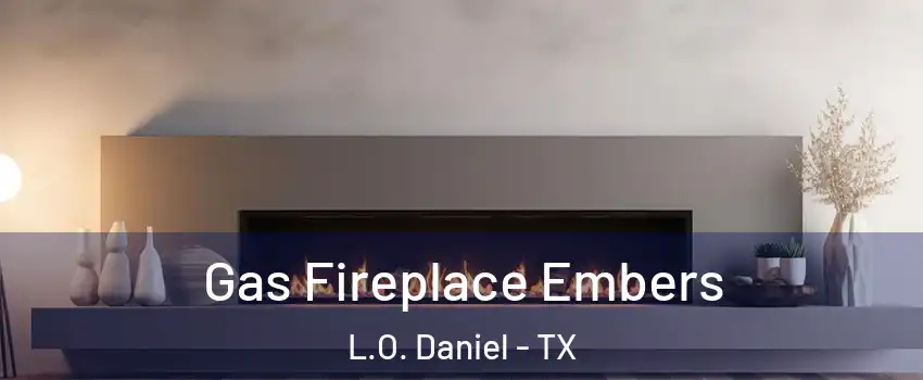 Gas Fireplace Embers L.O. Daniel - TX