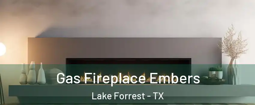 Gas Fireplace Embers Lake Forrest - TX