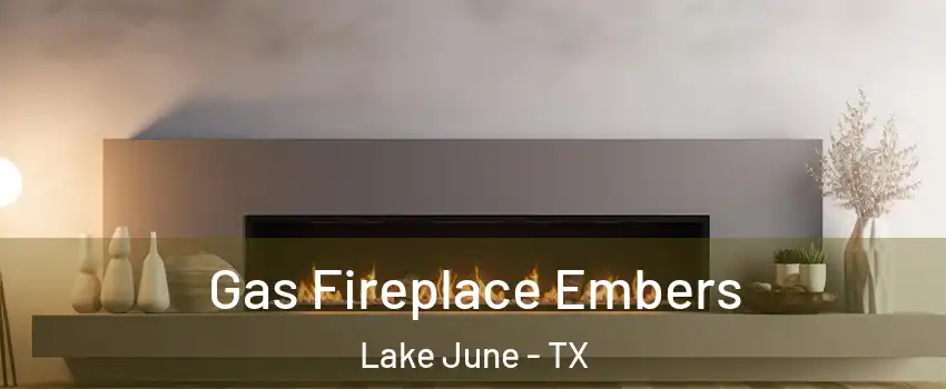 Gas Fireplace Embers Lake June - TX