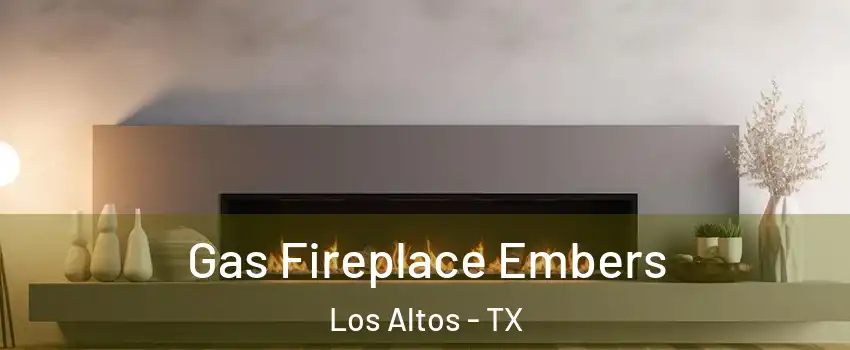 Gas Fireplace Embers Los Altos - TX
