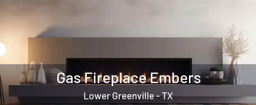 Gas Fireplace Embers Lower Greenville - TX
