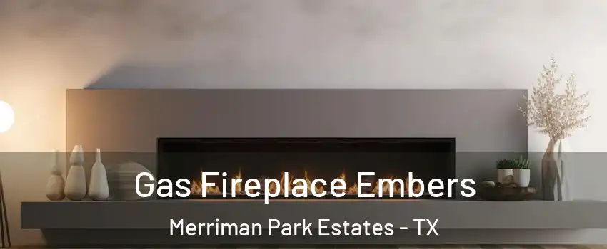 Gas Fireplace Embers Merriman Park Estates - TX