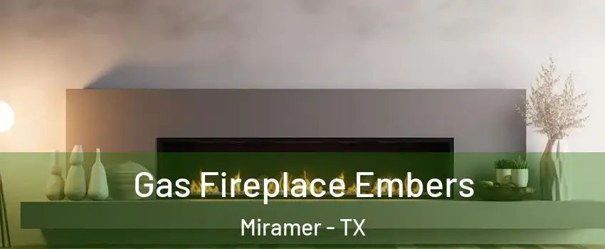 Gas Fireplace Embers Miramer - TX