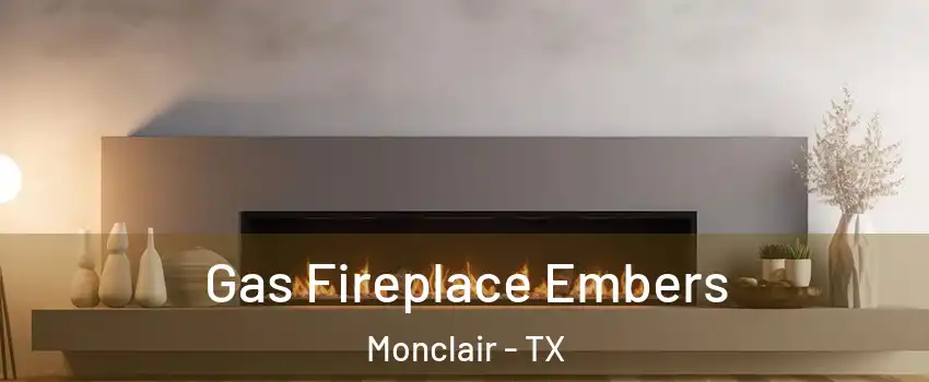 Gas Fireplace Embers Monclair - TX