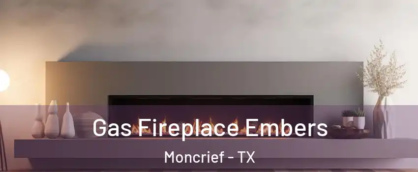 Gas Fireplace Embers Moncrief - TX