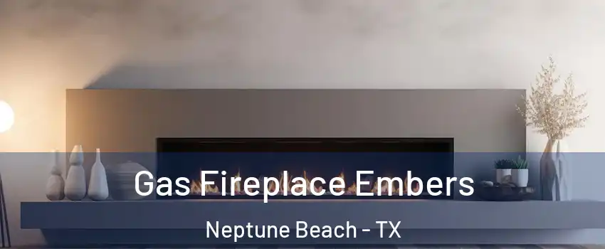 Gas Fireplace Embers Neptune Beach - TX