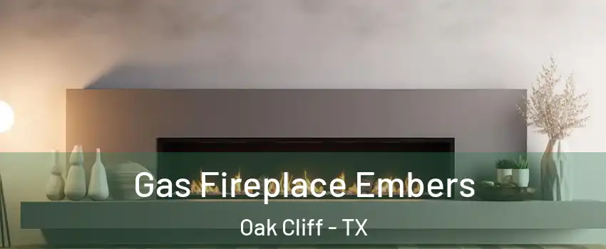 Gas Fireplace Embers Oak Cliff - TX