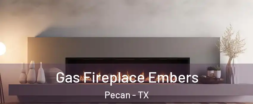Gas Fireplace Embers Pecan - TX