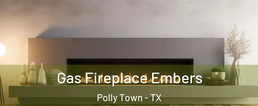 Gas Fireplace Embers Polly Town - TX