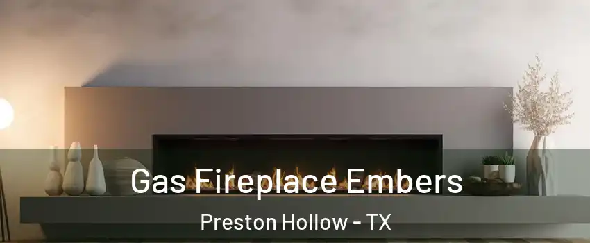 Gas Fireplace Embers Preston Hollow - TX