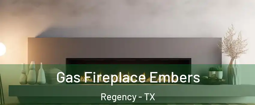 Gas Fireplace Embers Regency - TX