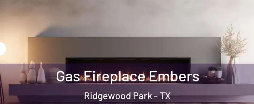 Gas Fireplace Embers Ridgewood Park - TX