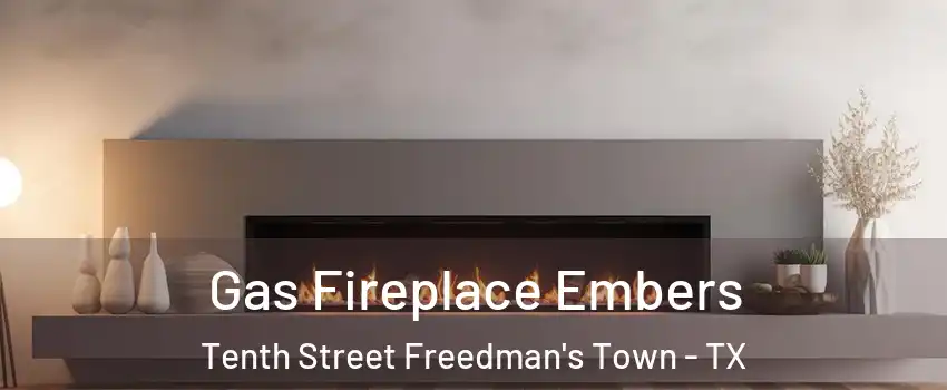 Gas Fireplace Embers Tenth Street Freedman's Town - TX