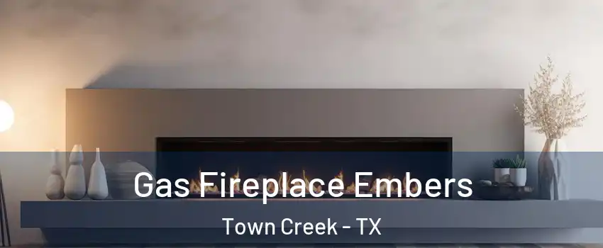 Gas Fireplace Embers Town Creek - TX