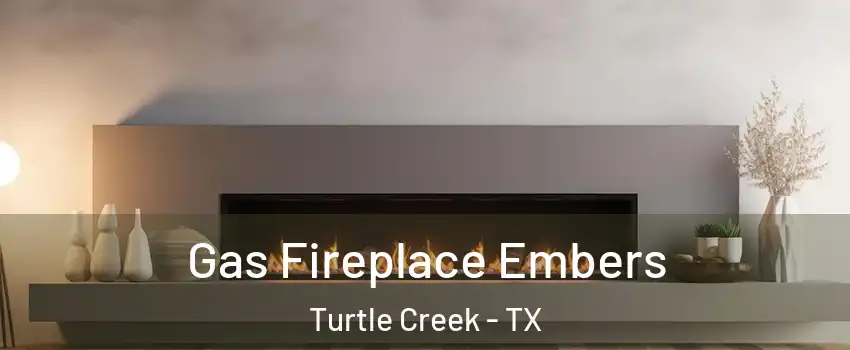 Gas Fireplace Embers Turtle Creek - TX