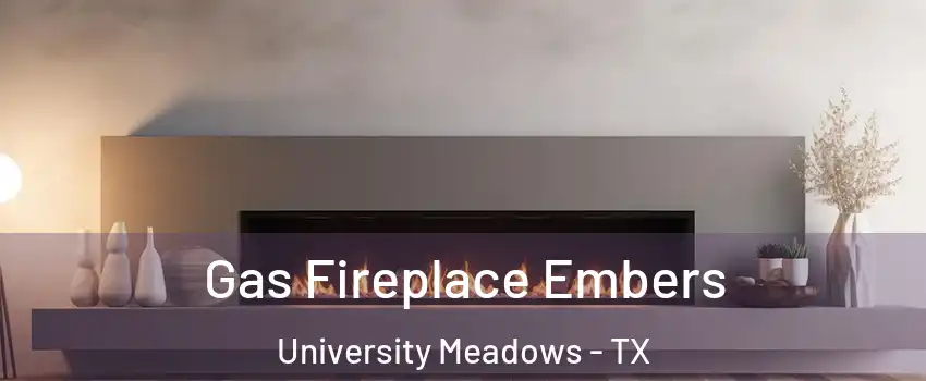 Gas Fireplace Embers University Meadows - TX