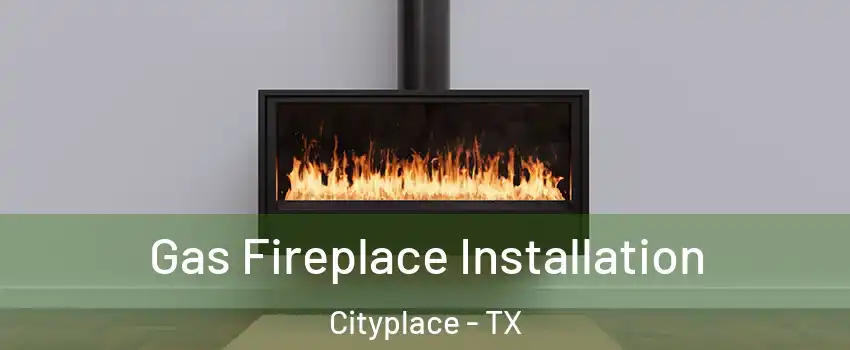 Gas Fireplace Installation Cityplace - TX