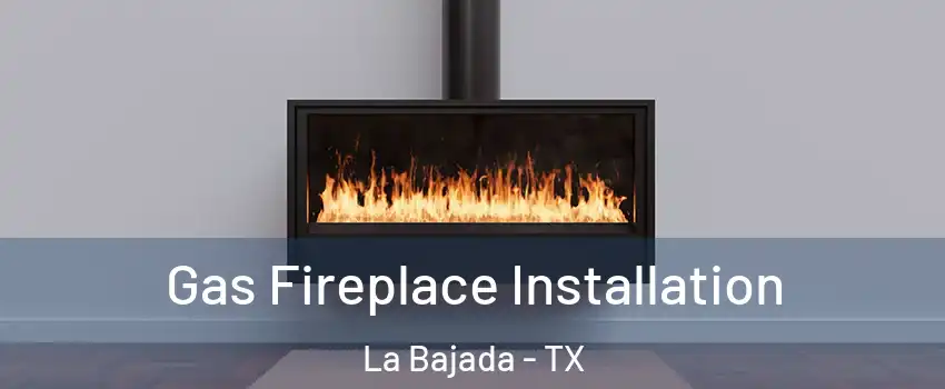 Gas Fireplace Installation La Bajada - TX
