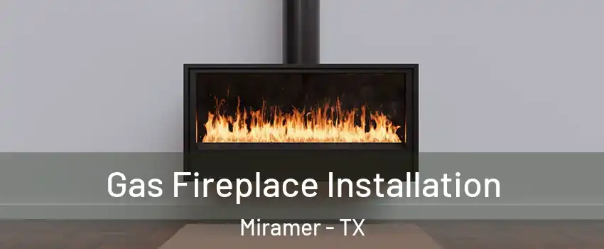 Gas Fireplace Installation Miramer - TX