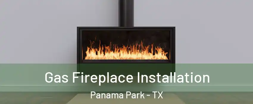 Gas Fireplace Installation Panama Park - TX